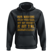 Funny Papa Warning Hoodie May Nap Suddenly At Any Time Father's Day - Wonder Print Shop