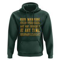 Funny Papa Warning Hoodie May Nap Suddenly At Any Time Father's Day - Wonder Print Shop