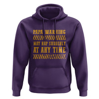 Funny Papa Warning Hoodie May Nap Suddenly At Any Time Father's Day - Wonder Print Shop