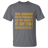 Funny Papa Warning T Shirt May Nap Suddenly At Any Time Father's Day - Wonder Print Shop