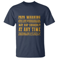 Funny Papa Warning T Shirt May Nap Suddenly At Any Time Father's Day - Wonder Print Shop
