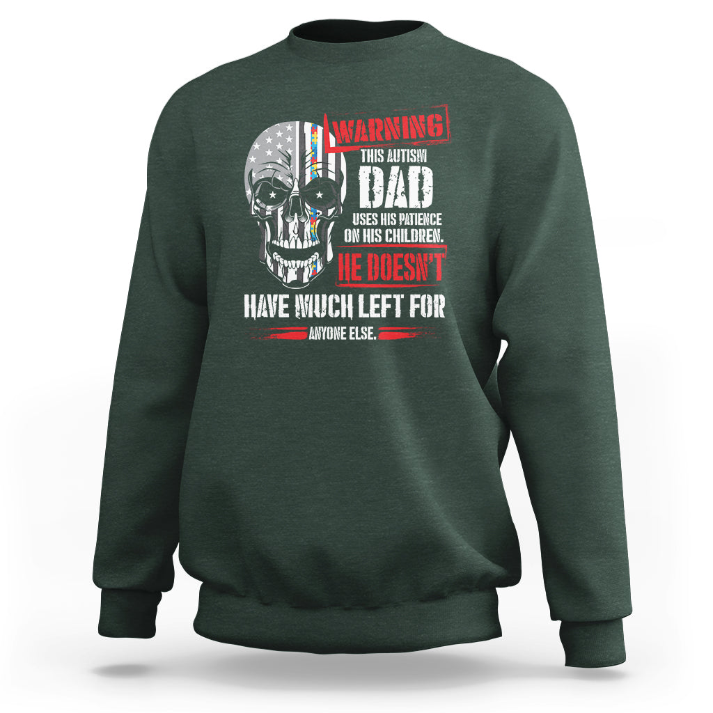 Autism Awareness Sweatshirt Warning This Autism Dad Uses His Patience On His Children Father's Day - Wonder Print Shop