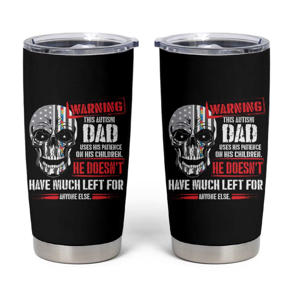 Autism Awareness Tumbler Cup Warning This Autism Dad Uses His Patience On His Children Father's Day