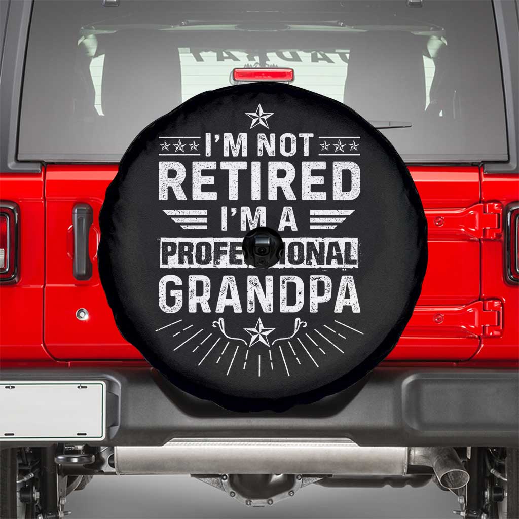 Grandpa Retirement Spare Tire Cover I'm Not Retired I'm A Professional Grandpa Father's Day