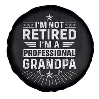 Grandpa Retirement Spare Tire Cover I'm Not Retired I'm A Professional Grandpa Father's Day