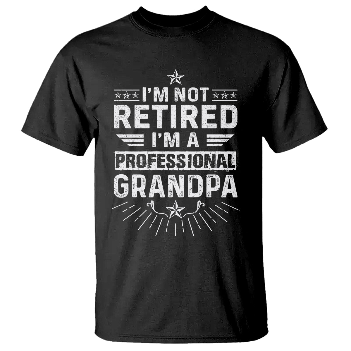 Grandpa Retirement T Shirt I'm Not Retired I'm A Professional Grandpa Father's Day - Wonder Print Shop