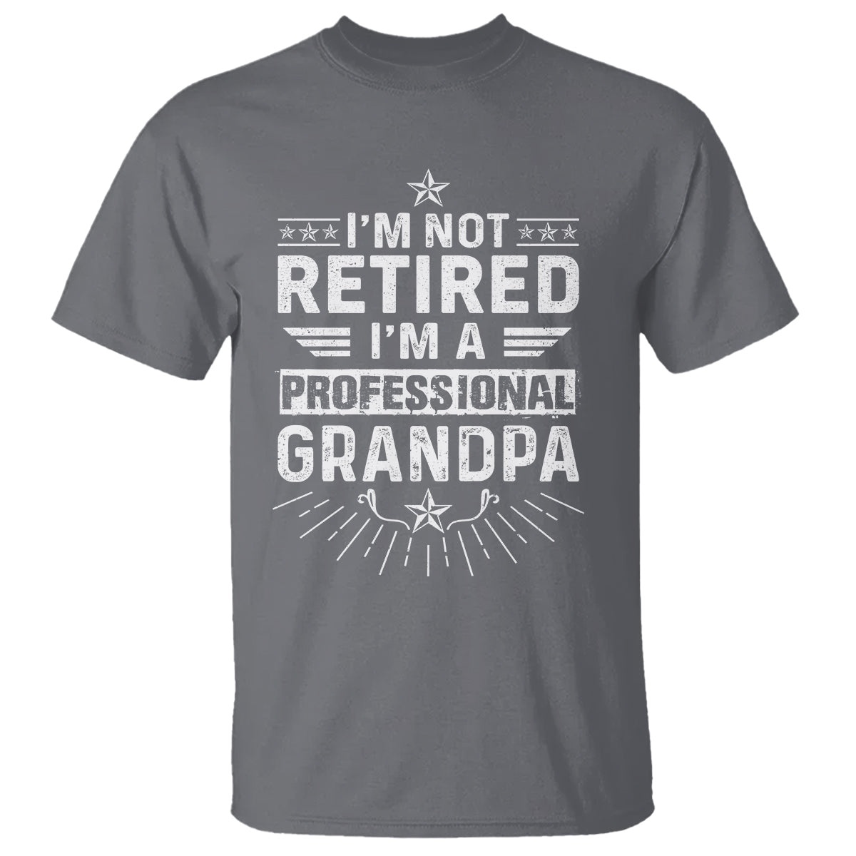 Grandpa Retirement T Shirt I'm Not Retired I'm A Professional Grandpa Father's Day - Wonder Print Shop