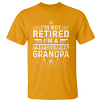 Grandpa Retirement T Shirt I'm Not Retired I'm A Professional Grandpa Father's Day - Wonder Print Shop