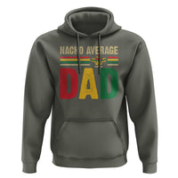 Nacho Average Dad Mexican Father's Day Hoodie - Wonder Print Shop