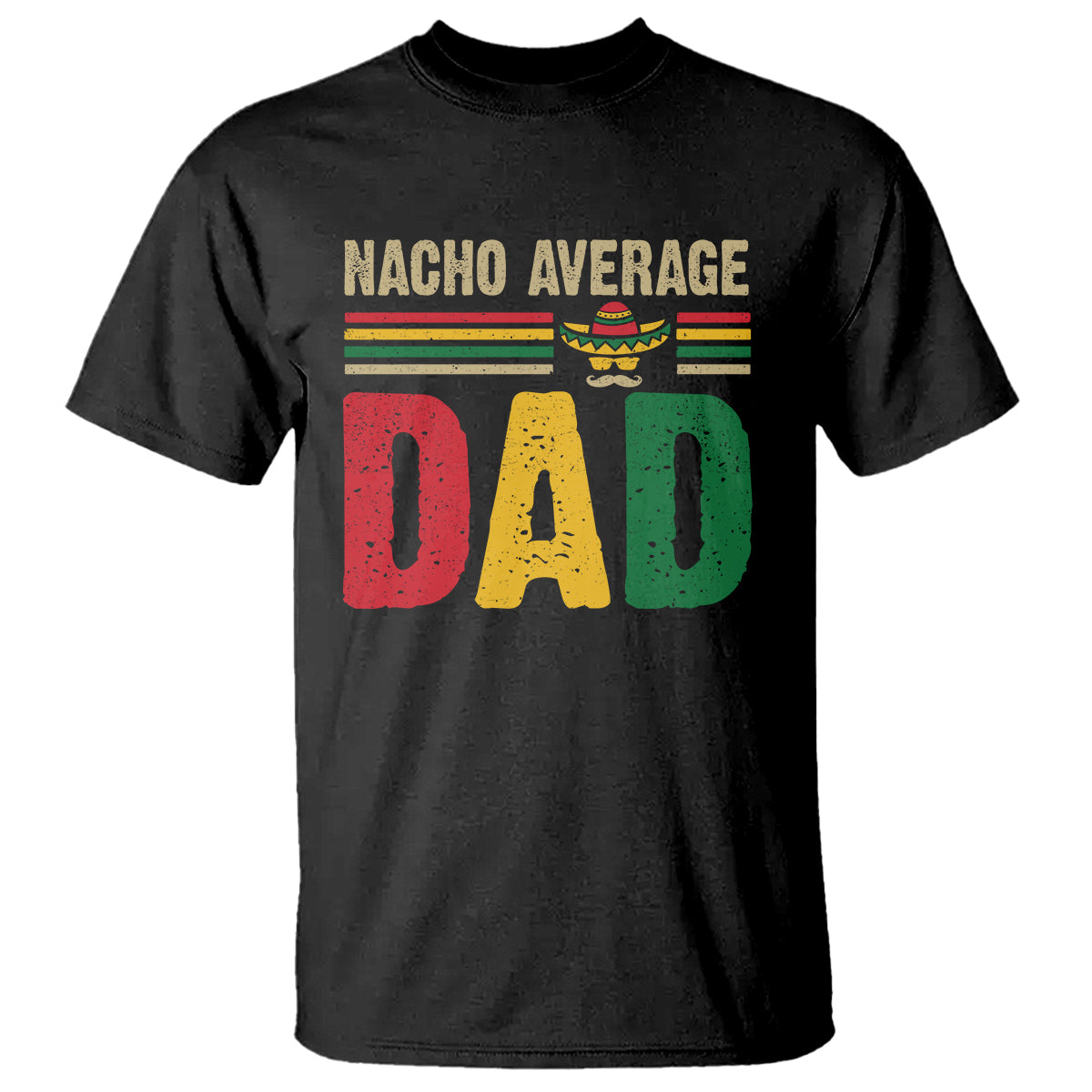 Nacho Average Dad Mexican Father's Day T Shirt - Wonder Print Shop
