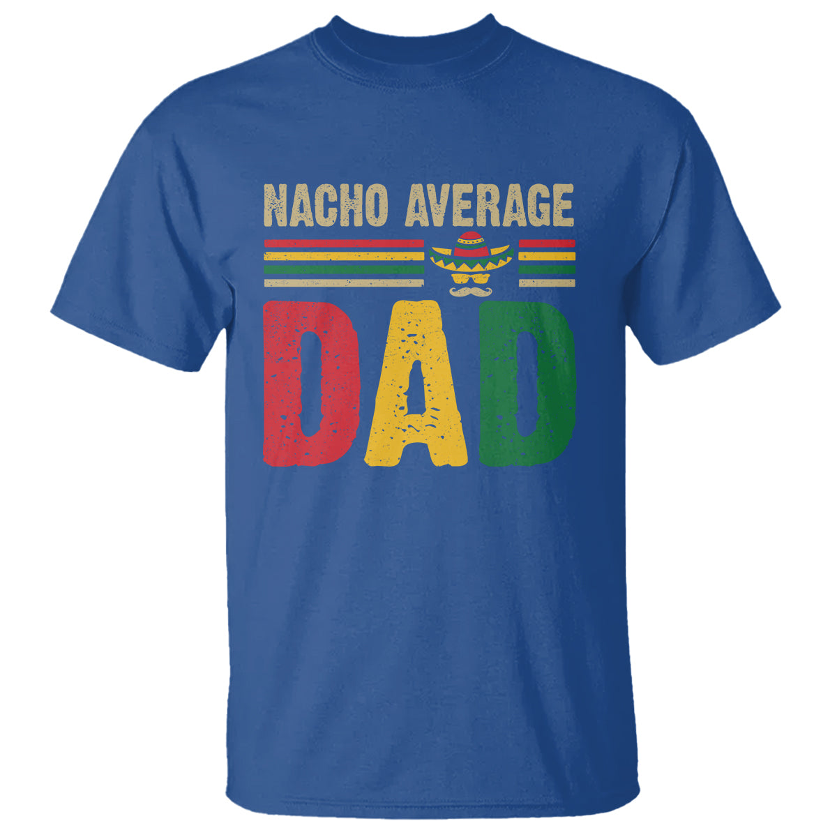 Nacho Average Dad Mexican Father's Day T Shirt - Wonder Print Shop