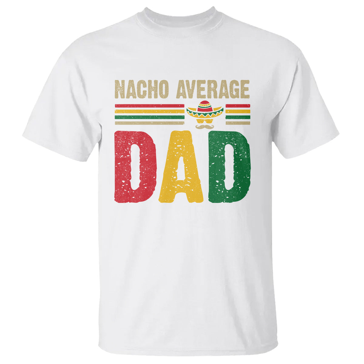 Nacho Average Dad Mexican Father's Day T Shirt - Wonder Print Shop