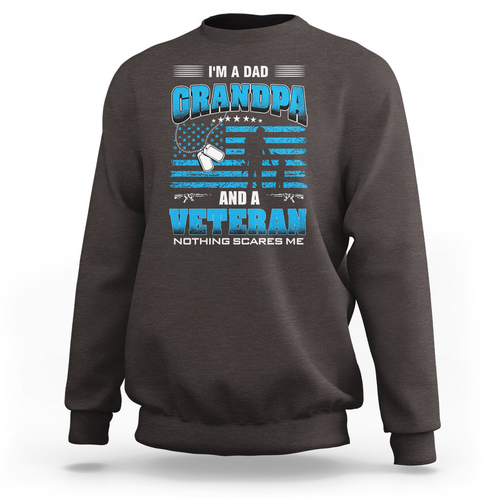 Father's Day Sweatshirt I'm A Dad Grandpa And A Veteran Nothing Scares Me - Wonder Print Shop