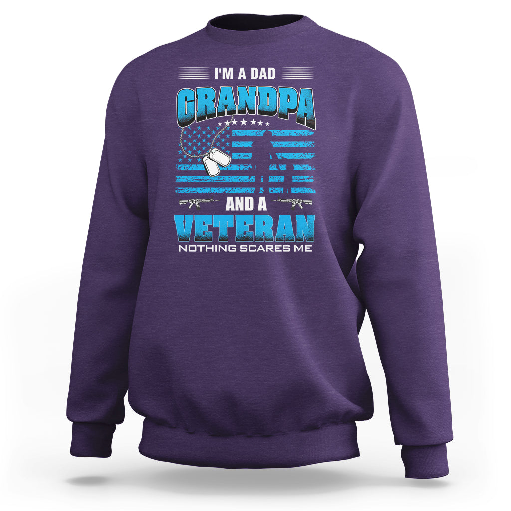Father's Day Sweatshirt I'm A Dad Grandpa And A Veteran Nothing Scares Me - Wonder Print Shop