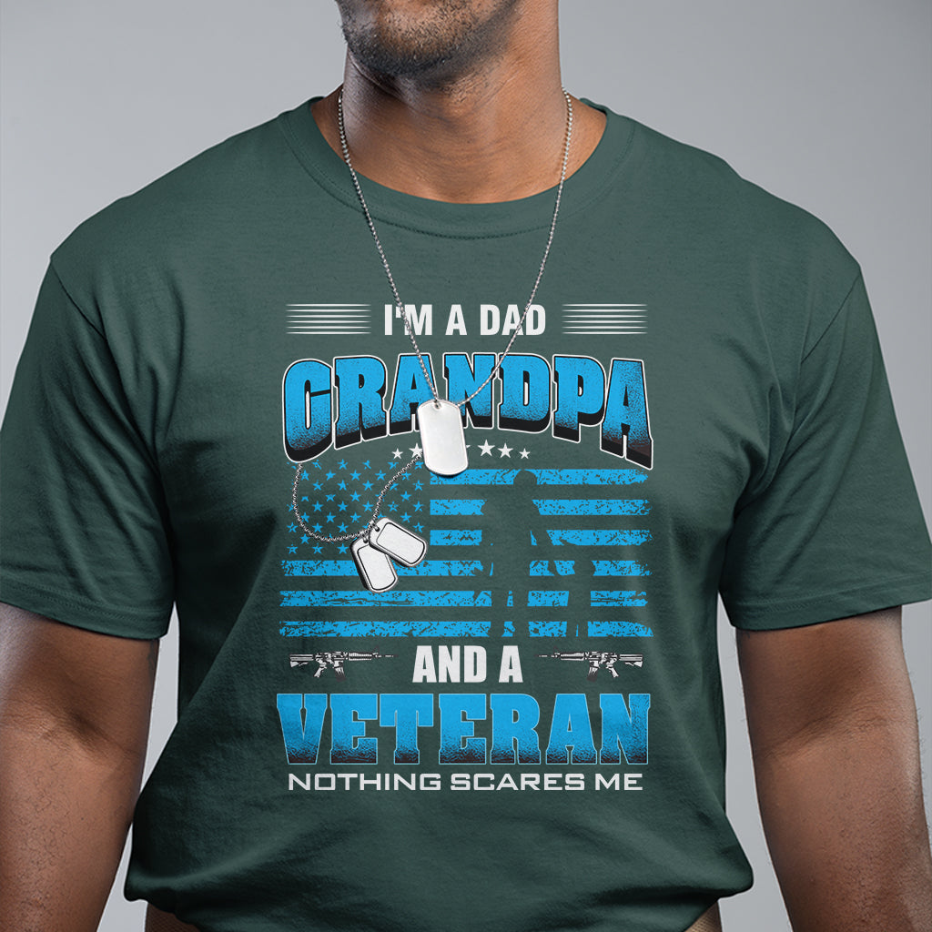 Father's Day T Shirt I'm A Dad Grandpa And A Veteran Nothing Scares Me - Wonder Print Shop