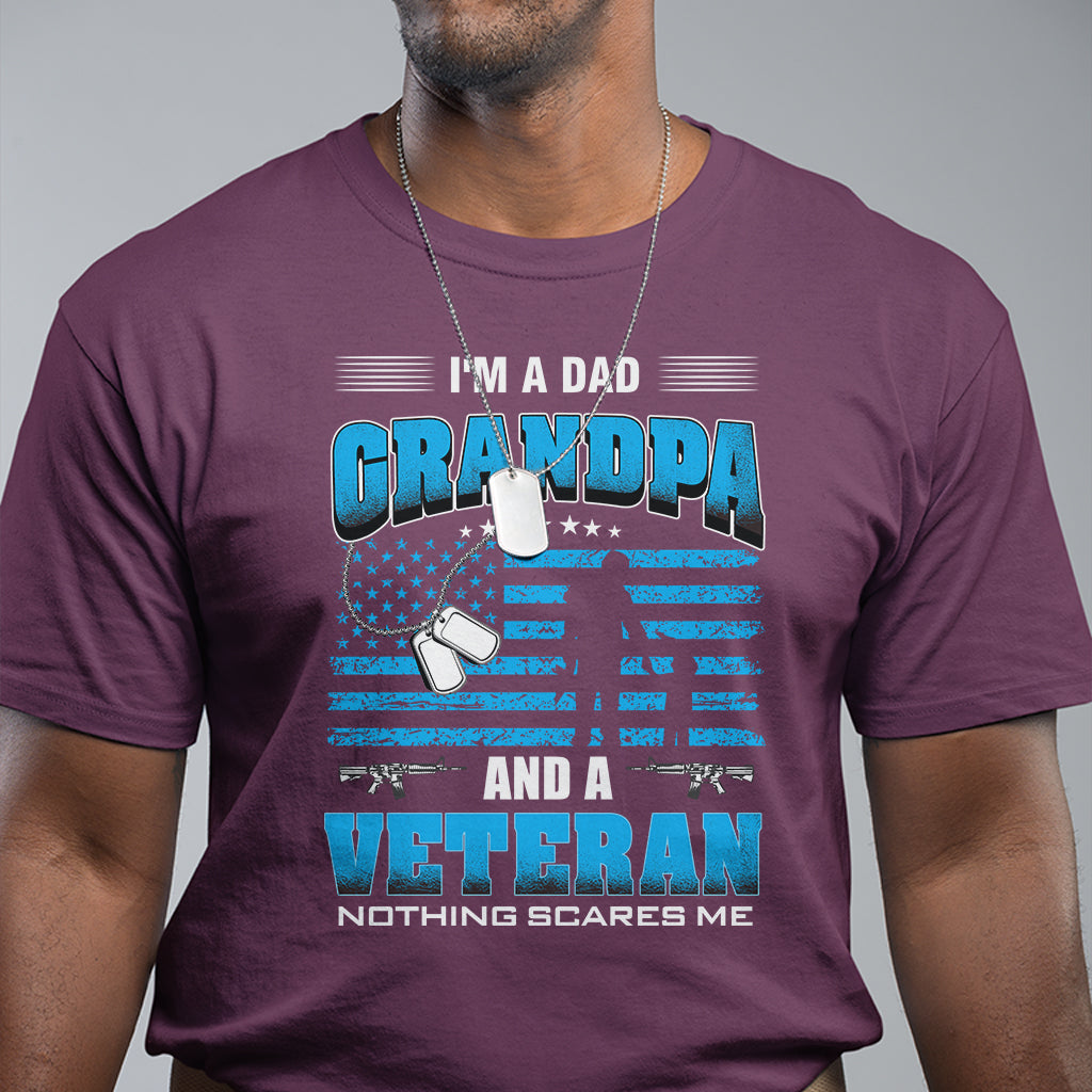 Father's Day T Shirt I'm A Dad Grandpa And A Veteran Nothing Scares Me - Wonder Print Shop