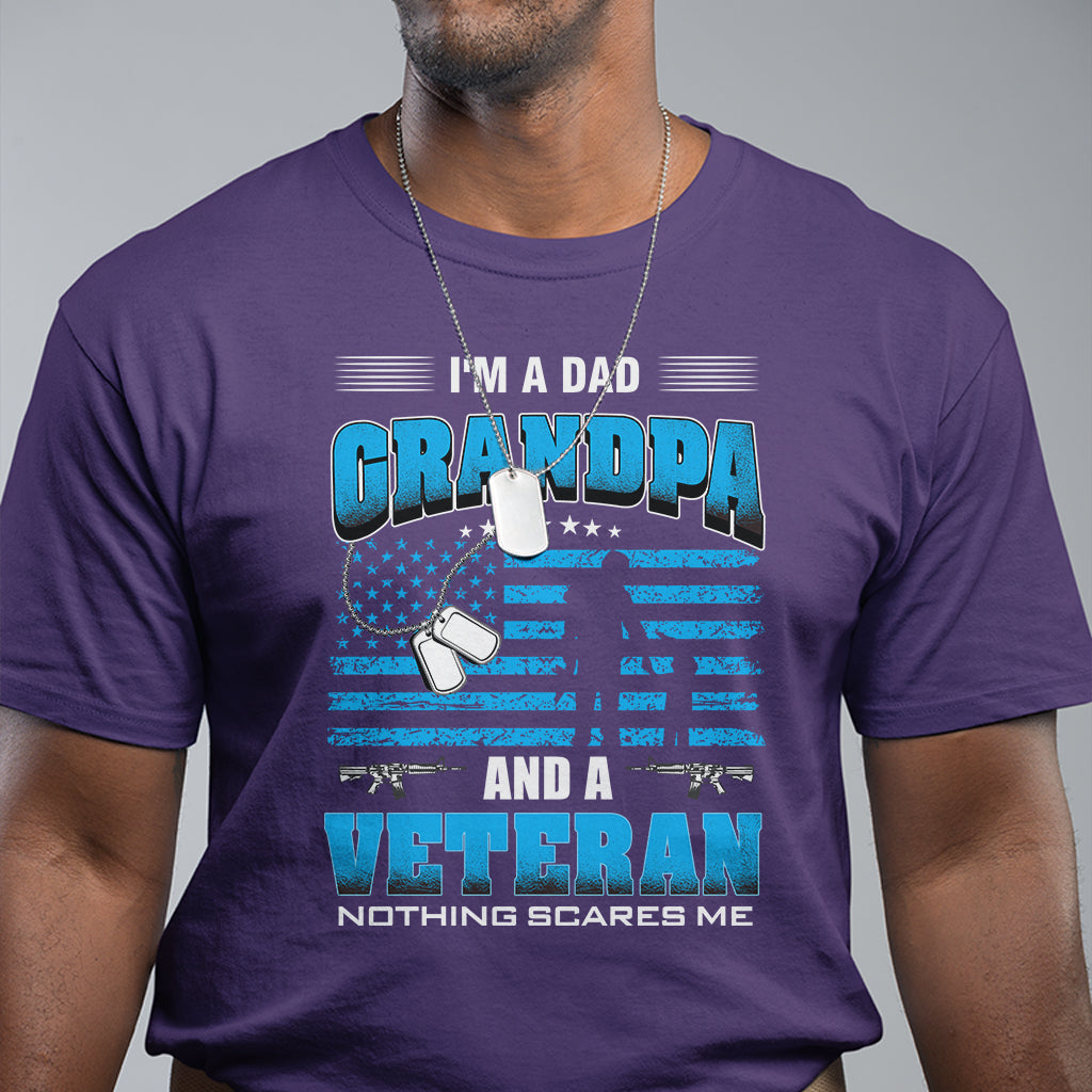 Father's Day T Shirt I'm A Dad Grandpa And A Veteran Nothing Scares Me - Wonder Print Shop