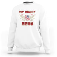 Father's Day Sweatshirt My Daddy Is My Hero Proud Army Military Dad - Wonder Print Shop