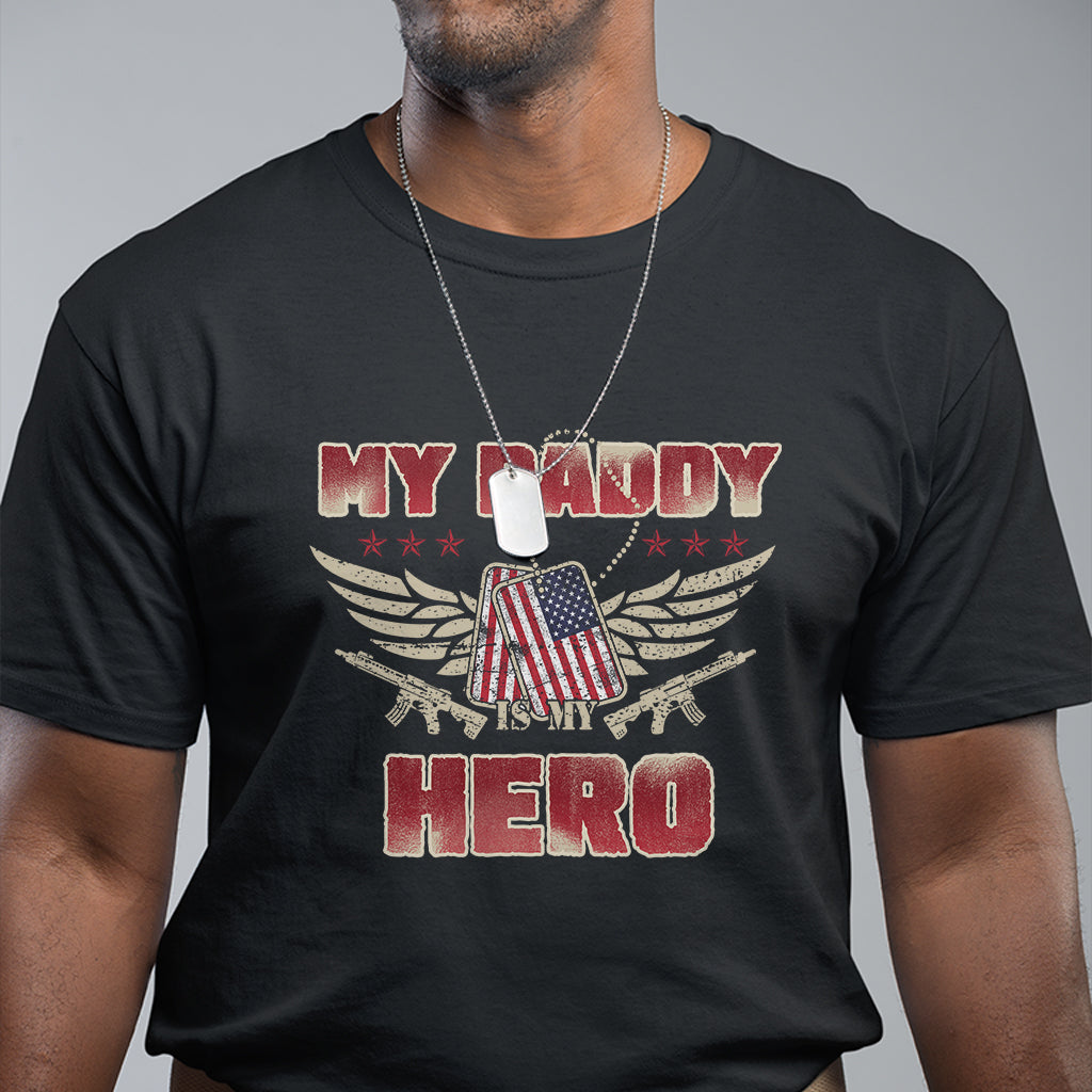 Father's Day T Shirt My Daddy Is My Hero Proud Army Military Dad - Wonder Print Shop