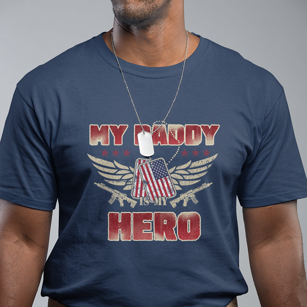 Father's Day T Shirt My Daddy Is My Hero Proud Army Military Dad - Wonder Print Shop