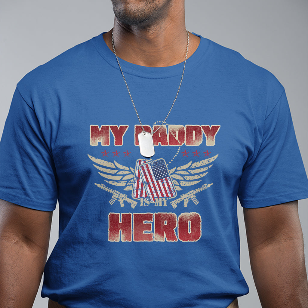 Father's Day T Shirt My Daddy Is My Hero Proud Army Military Dad - Wonder Print Shop