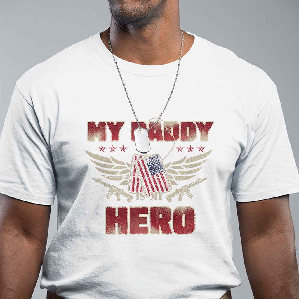 Father's Day T Shirt My Daddy Is My Hero Proud Army Military Dad - Wonder Print Shop