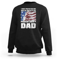 Father's Day Sweatshirt I Once Protected Him Now He Protects Me Proud Army Dad - Wonder Print Shop