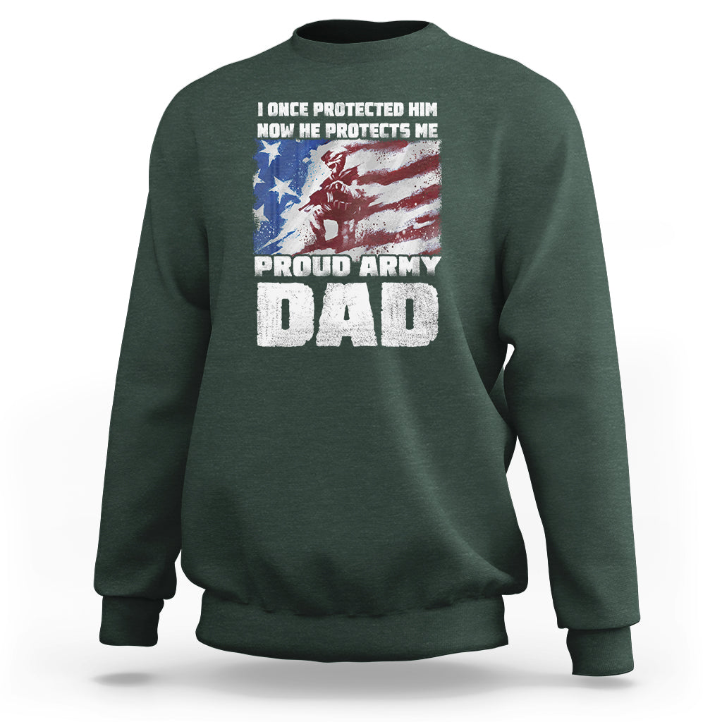 Father's Day Sweatshirt I Once Protected Him Now He Protects Me Proud Army Dad - Wonder Print Shop