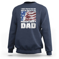 Father's Day Sweatshirt I Once Protected Him Now He Protects Me Proud Army Dad - Wonder Print Shop