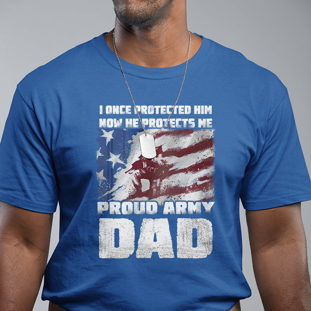 Father's Day T Shirt I Once Protected Him Now He Protects Me Proud Army Dad - Wonder Print Shop
