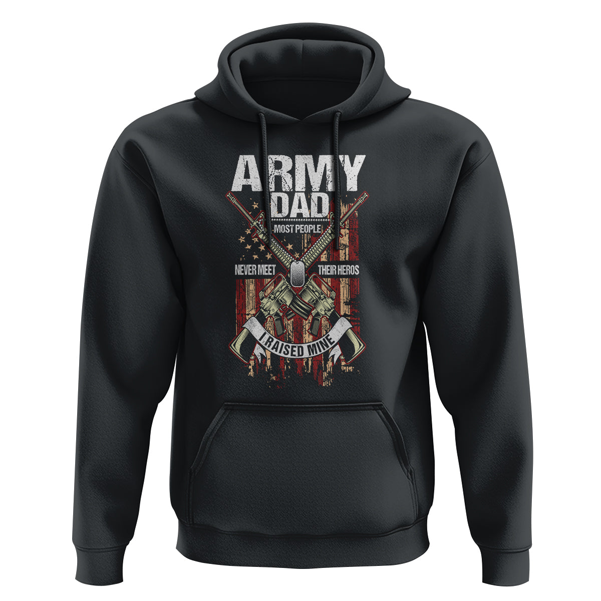 Father's Day Hoodie Army Dad Most People Never Meet Their Heros I Raised Mine - Wonder Print Shop