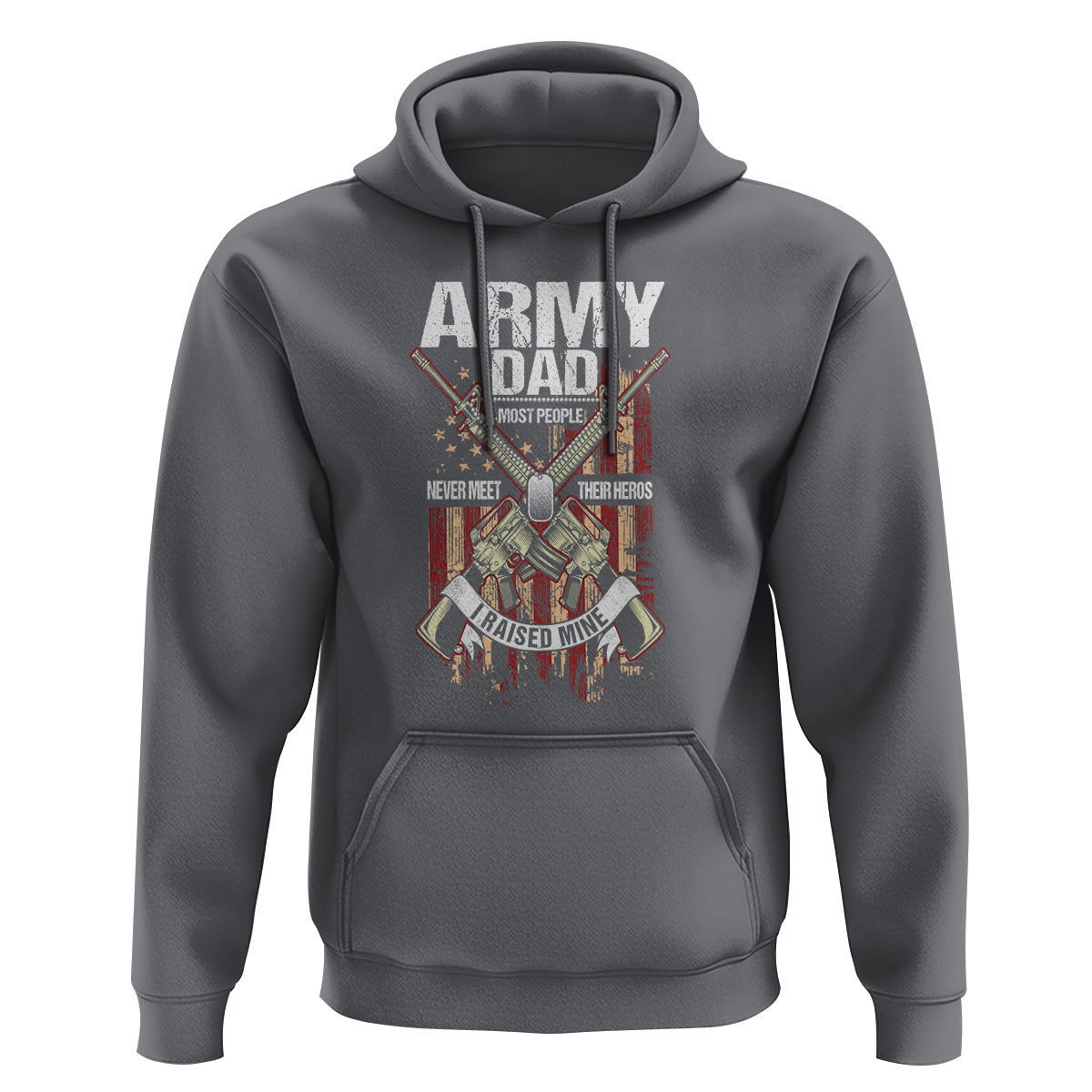 Father's Day Hoodie Army Dad Most People Never Meet Their Heros I Raised Mine - Wonder Print Shop