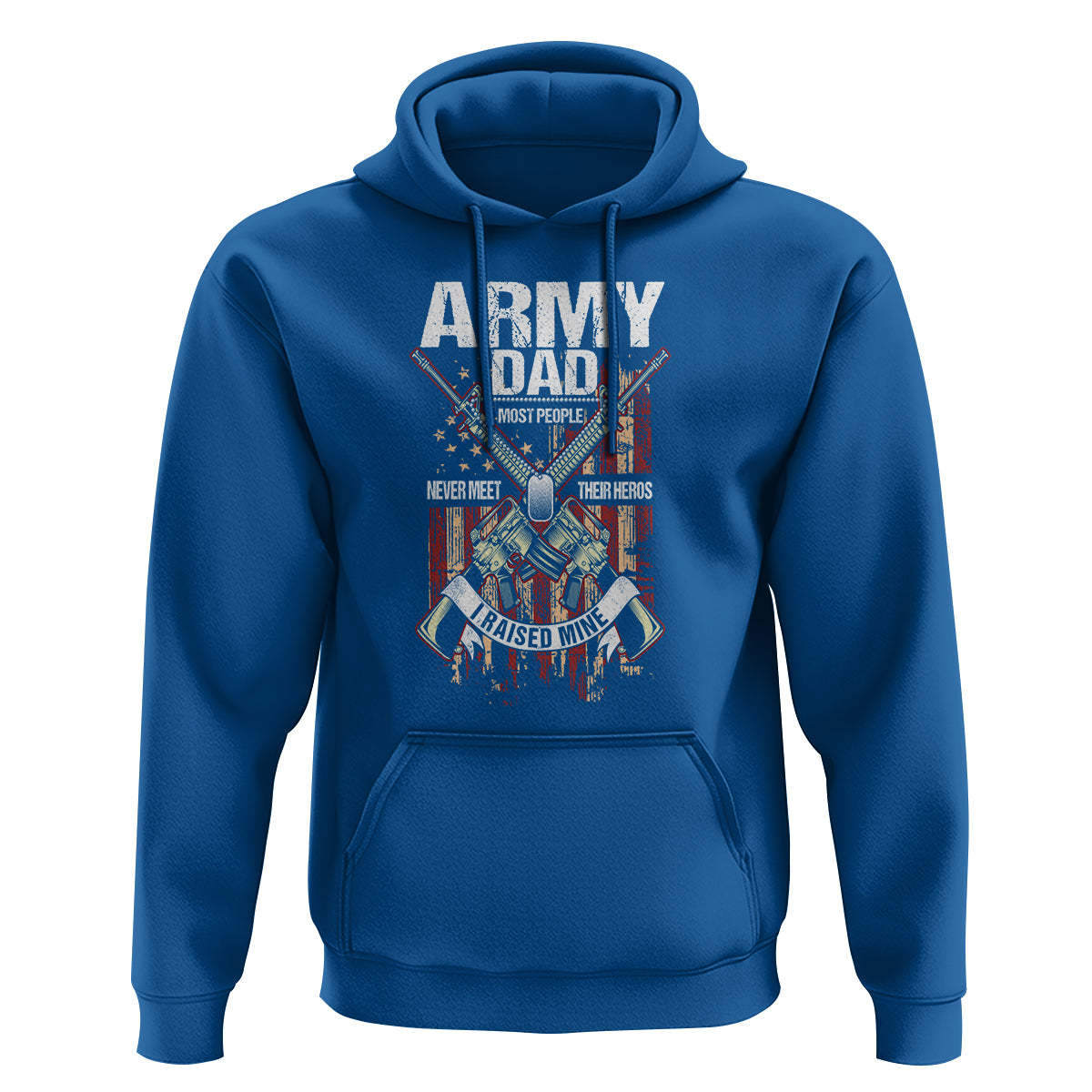 Father's Day Hoodie Army Dad Most People Never Meet Their Heros I Raised Mine - Wonder Print Shop