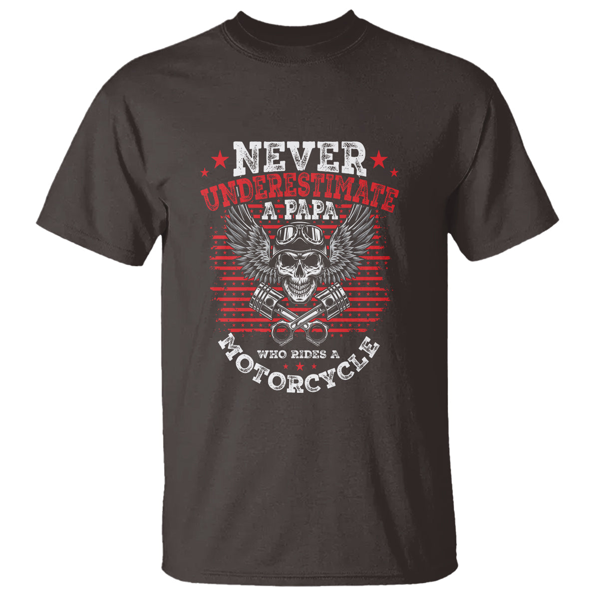 Never Underestumate A Papa Who Rides A Motorcycle Father's Day T Shirt - Wonder Print Shop