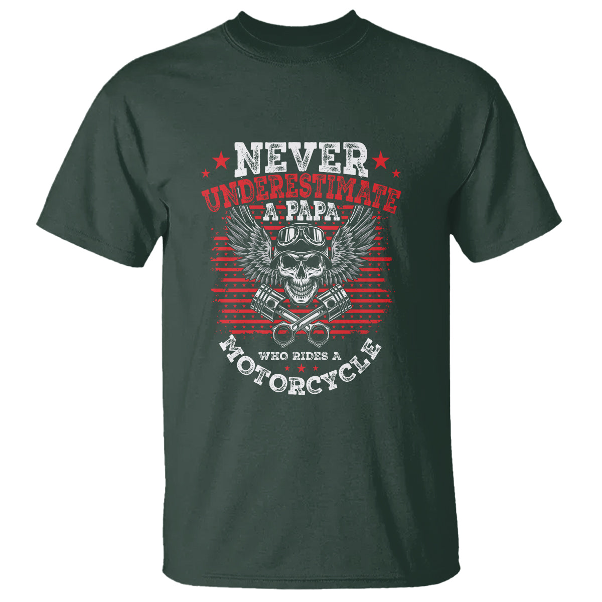 Never Underestumate A Papa Who Rides A Motorcycle Father's Day T Shirt - Wonder Print Shop