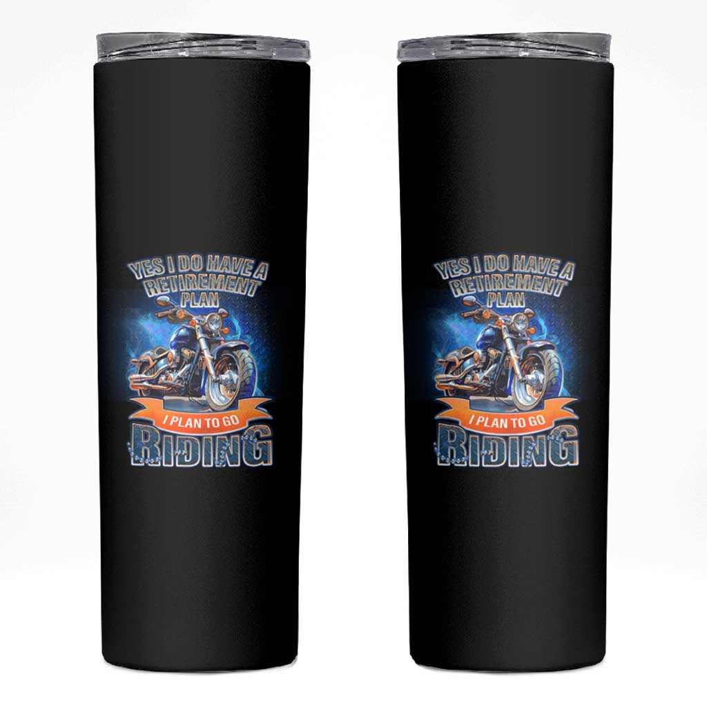 Retirement Plan Motorcycle Lover Skinny Tumbler I Plan To Go  Riding Rider
