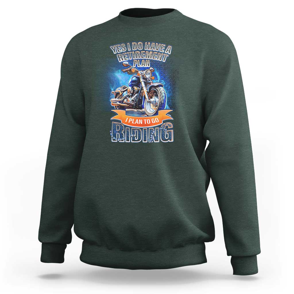 Retirement Plan Motorcycle Lover Sweatshirt I Plan To Go  Riding Rider - Wonder Print Shop