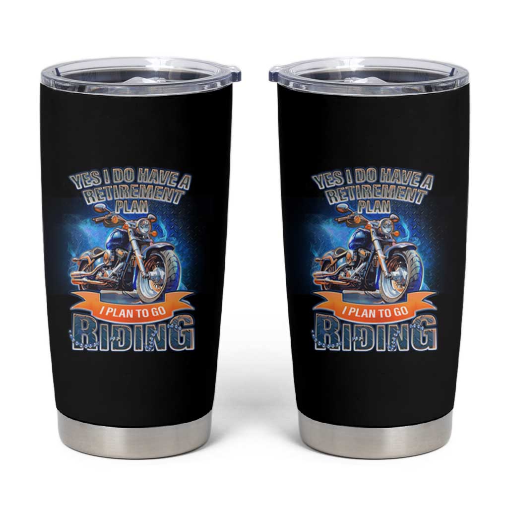 Retirement Plan Motorcycle Lover Tumbler Cup I Plan To Go  Riding Rider