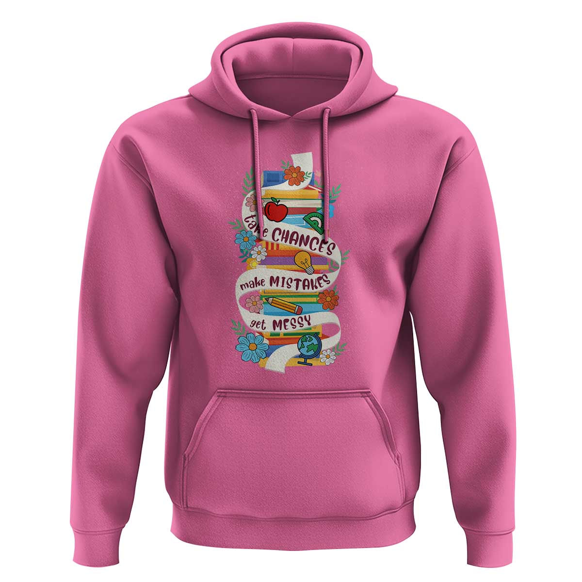 Teacher Hoodie Take Chances Make Mistakes Get Messy - Wonder Print Shop