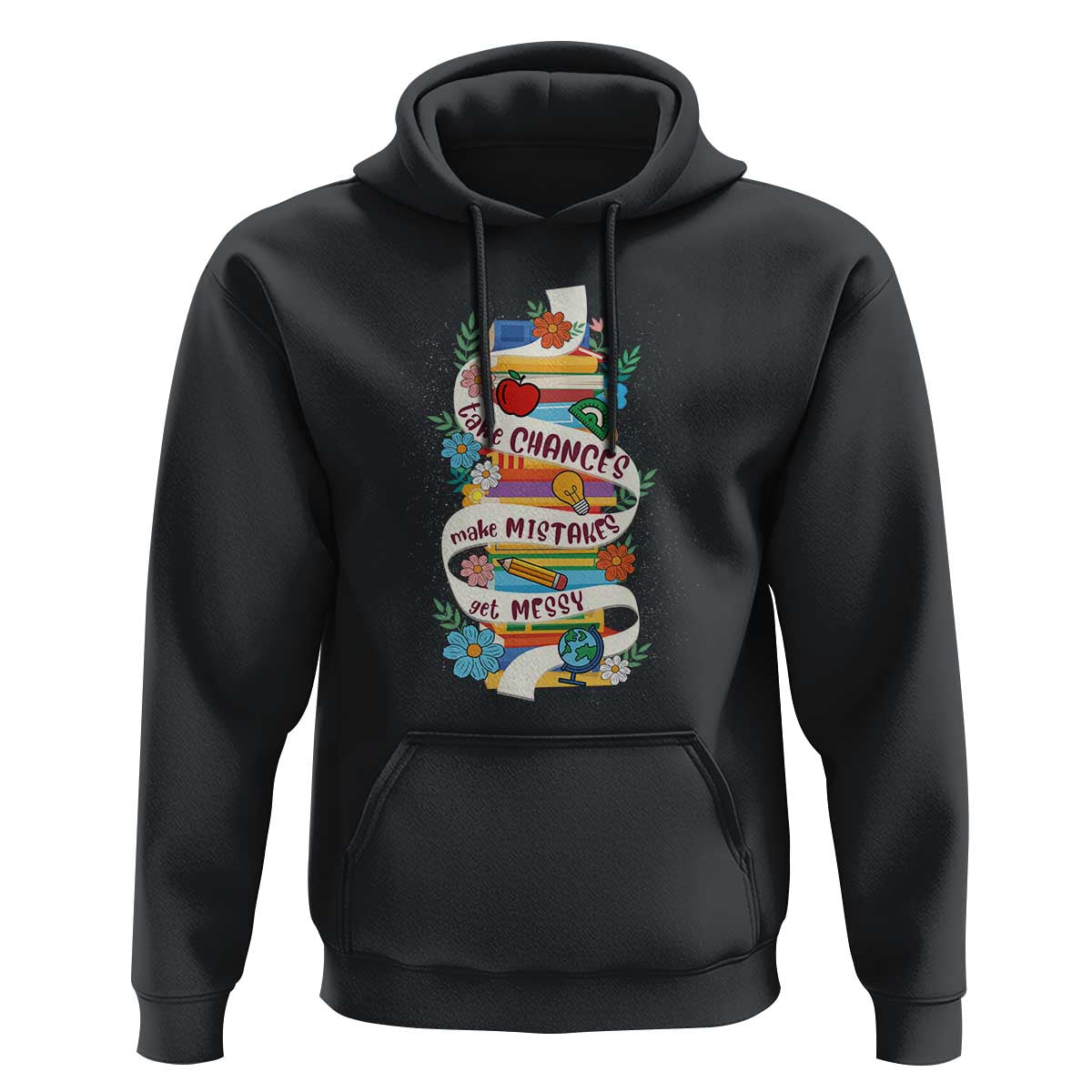 Teacher Hoodie Take Chances Make Mistakes Get Messy - Wonder Print Shop