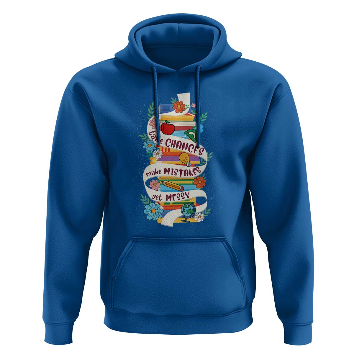 Teacher Hoodie Take Chances Make Mistakes Get Messy - Wonder Print Shop