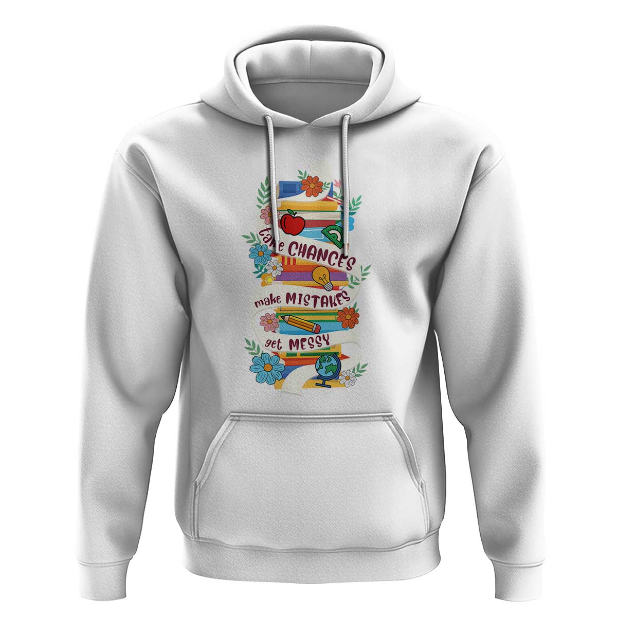 Teacher Hoodie Take Chances Make Mistakes Get Messy - Wonder Print Shop