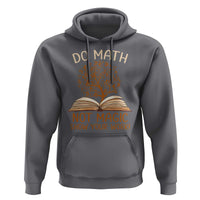Math Teacher Hoodie Do Math Not Magic - Wonder Print Shop