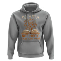 Math Teacher Hoodie Do Math Not Magic - Wonder Print Shop