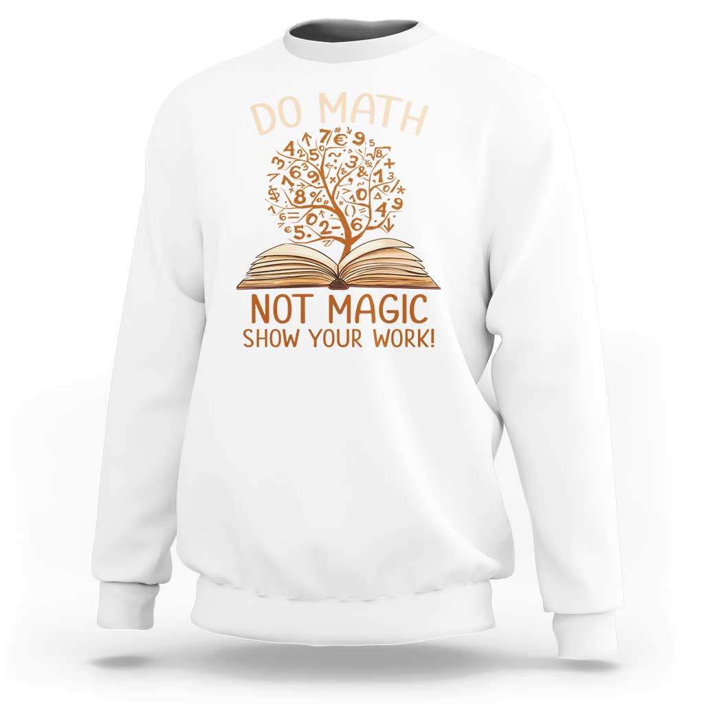 Math Teacher Sweatshirt Do Math Not Magic - Wonder Print Shop