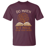 Math Teacher T Shirt Do Math Not Magic - Wonder Print Shop