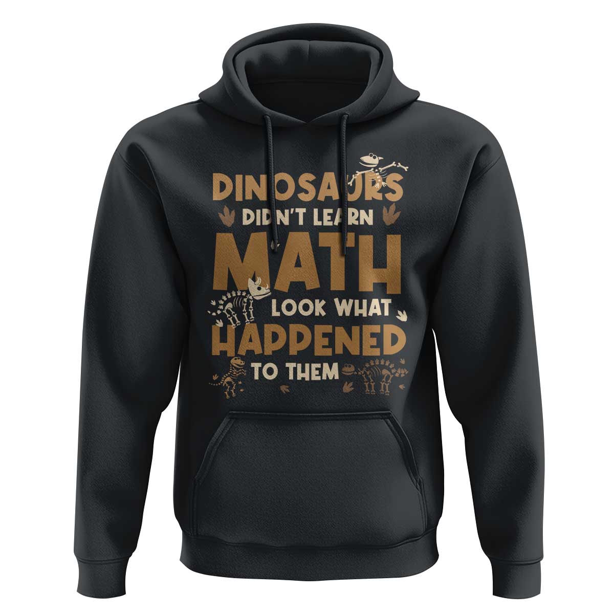 Funny Math Teacher Hoodie Dinosaurs Didn't Learn Math - Wonder Print Shop