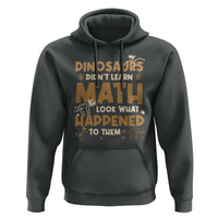 Funny Math Teacher Hoodie Dinosaurs Didn't Learn Math - Wonder Print Shop