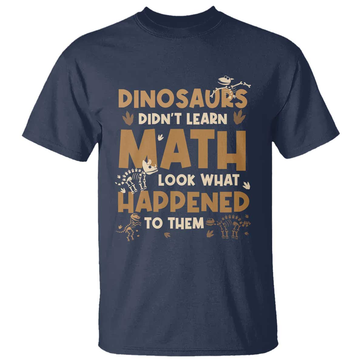 Funny Math Teacher T Shirt Dinosaurs Didn't Learn Math - Wonder Print Shop