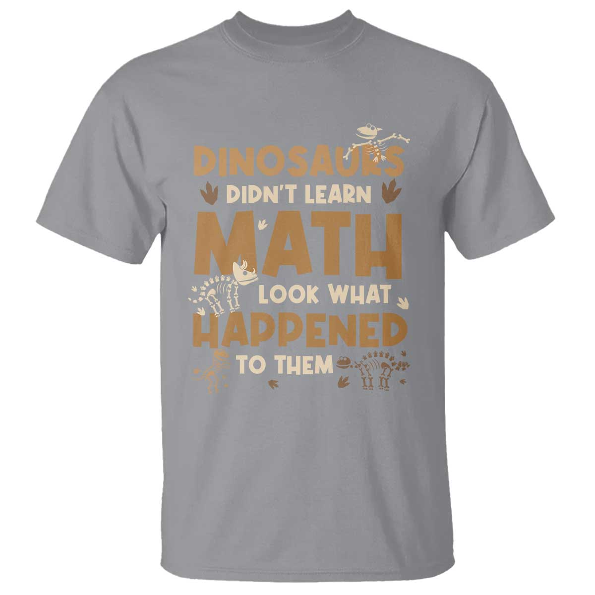 Funny Math Teacher T Shirt Dinosaurs Didn't Learn Math - Wonder Print Shop